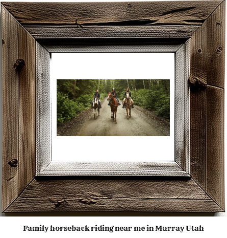 family horseback riding near me in Murray, Utah